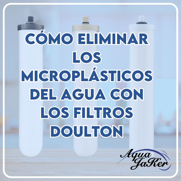 Cómo eliminar los microplásticos del agua con los filtros Doulton